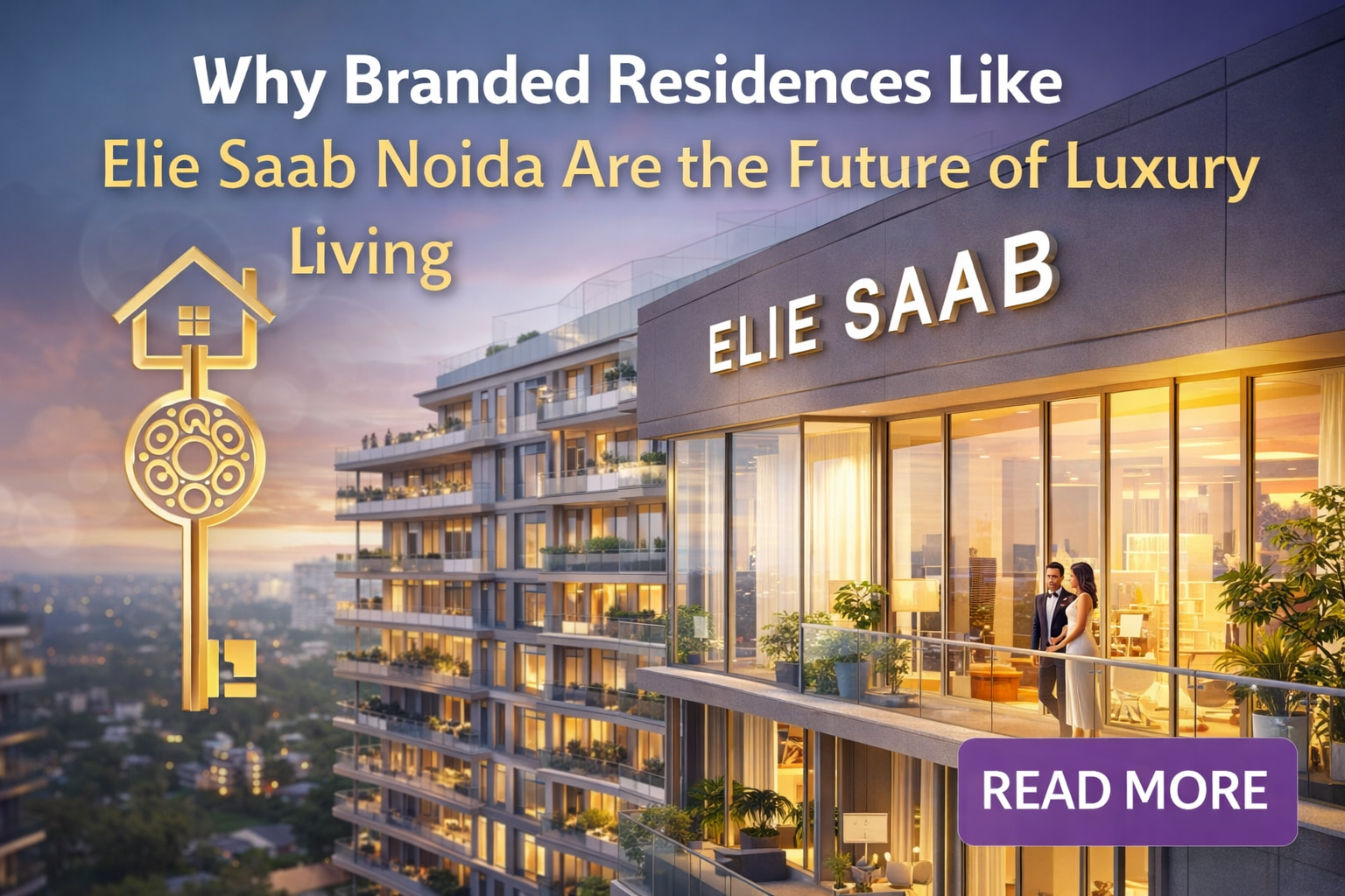 Why Branded Residences Like Elie Saab Noida Are the Future of Luxury Living